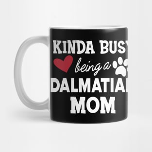 Dalmatian Dog - Kinda busy being a dalmatian mom Mug